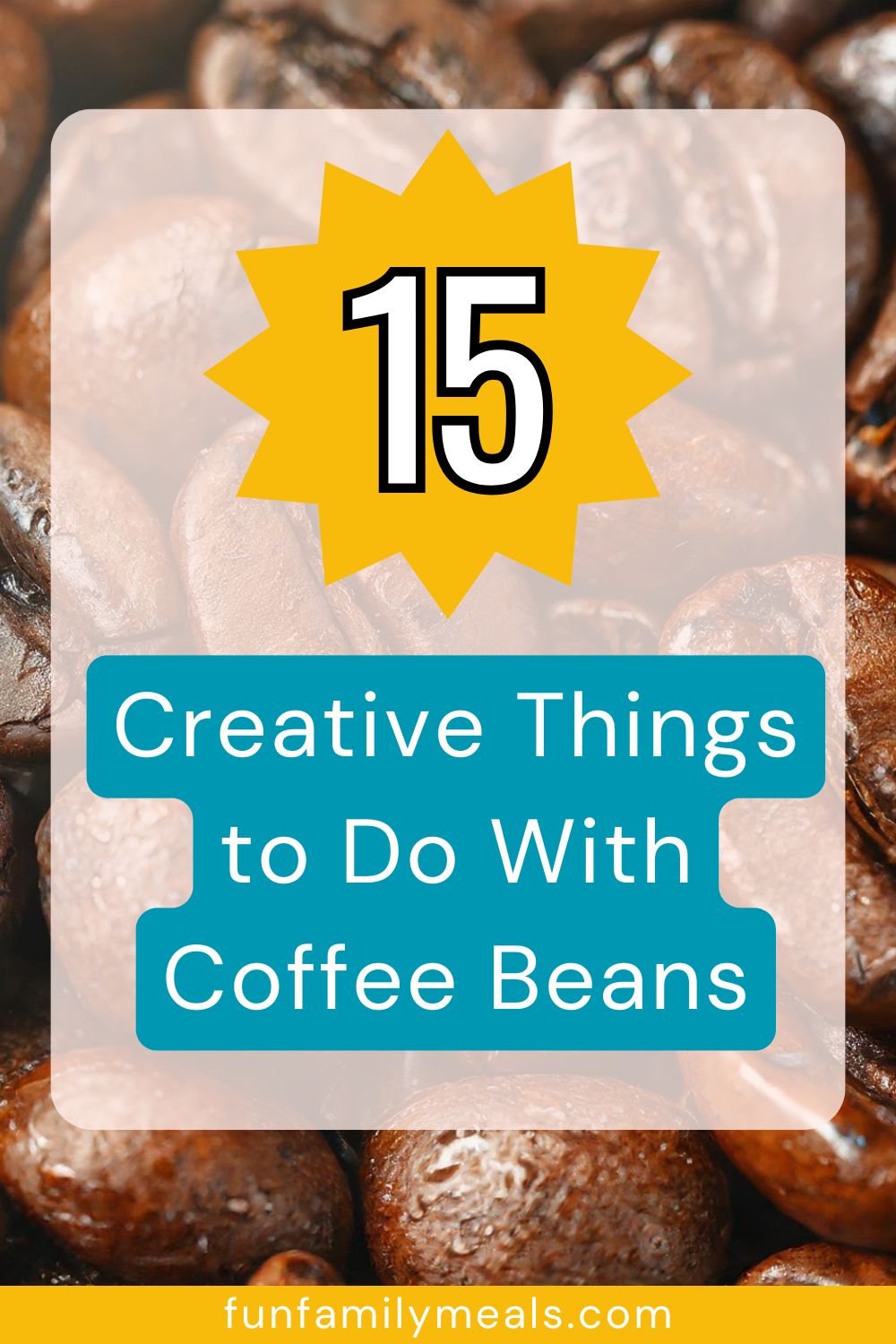 15 Creative Things to Do With Coffee Beans (Besides Brewing a Pot ...